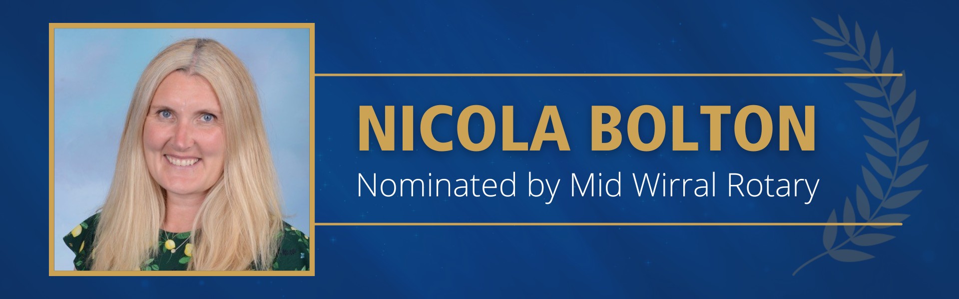 Nicola Bolton Nominated by Mid Wirral Rotary