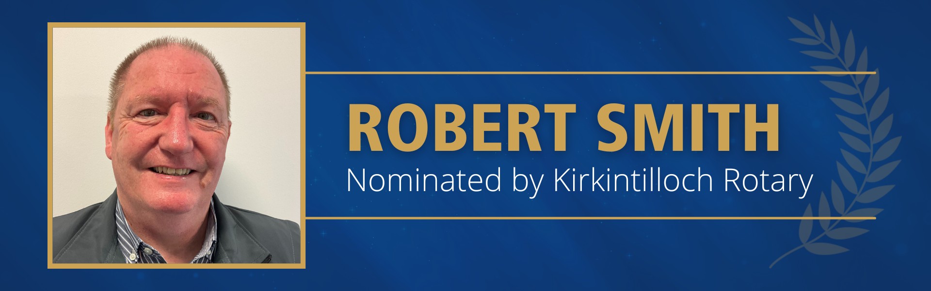 Robert Smith Nominated by Kirkintilloch Rotary
